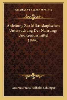 Paperback Anleitung Zur Mikroskopischen Untersuchung Der Nahrungs Und Genussmittel (1886) [German] Book