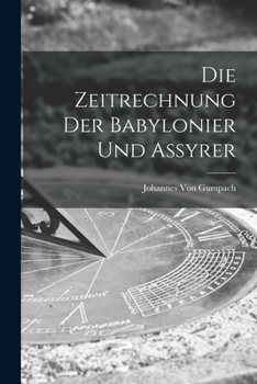 Paperback Die Zeitrechnung Der Babylonier Und Assyrer [German] Book