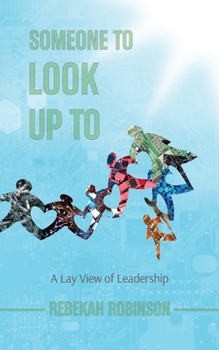 Paperback Someone to Look Up To: A Lay View of Leadership Book