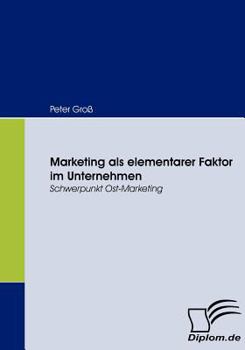 Paperback Marketing als elementarer Faktor im Unternehmen: Schwerpunkt Ost-Marketing [German] Book