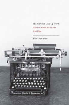 Hardcover War That Used Up Words: American Writers and the First World War Book