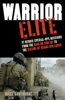 Warrior Elite: 31 Heroic Special-Ops Missions from the Raid on Son Tay to the Killing of Osama Bin Laden