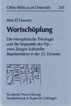 Wortschopfung: Die Memphitische Theologie Und Die Siegesstele Des Pije - Zwei Zeugen Kultureller Reprasentation in Der 25. Dynastie