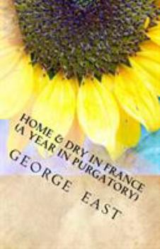 Paperback Home & Dry in France: A Year in Purgatory Book
