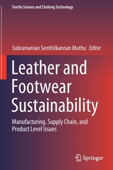 Paperback Leather and Footwear Sustainability: Manufacturing, Supply Chain, and Product Level Issues Book