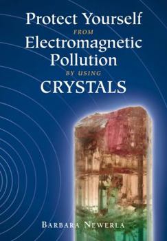 Paperback Protect Yourself from Electromagnetic Pollution by Using Crystals Book