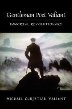 Paperback Gentleman Poet Valiant: Immortal Revolutionary Book