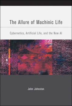 Paperback The Allure of Machinic Life: Cybernetics, Artificial Life, and the New AI Book