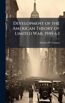 Hardcover Development of the American Theory of Limited War, 1945-63 Book
