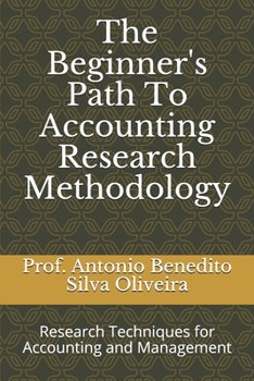 Paperback The Beginner's Path To Accounting Research Methodology: Research Techniques for Accounting and Management Book