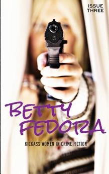 Paperback Betty Fedora Issue Three: Kickass Women in Crime Fiction Book