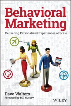 Hardcover Behavioral Marketing: Delivering Personalized Experiences at Scale Book