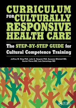 Paperback Curriculum for Culturally Responsive Health Care: The Step-by-step Guide for Cultural Competence Training Book