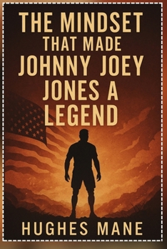 The Mindset That Made Johnny Joey Jones a Legend