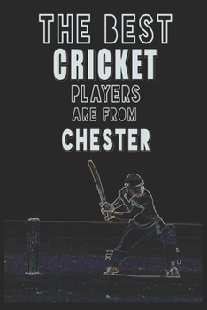 Paperback The Best Cricket Players are from Chester journal: 6*9 Lined Diary Notebook, Journal or Planner and Gift with 120 pages Book