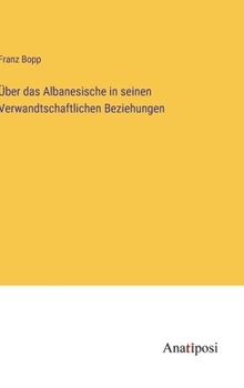 Hardcover Über das Albanesische in seinen Verwandtschaftlichen Beziehungen [German] Book