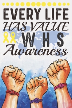 Paperback Every Life Has Value WHS Awareness: College Ruled WHS Awareness Journal, Diary, Notebook 6 x 9 inches with 100 Pages Book
