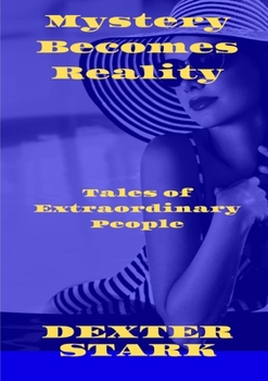 Paperback MYSTERY BECOMES REALITY Tales of Extraordinary People Book