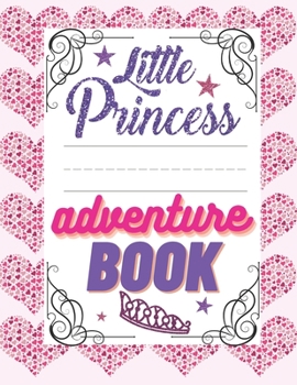 Paperback Little Princess Adventure Book: Girl's Princess Activity Book Filled With Adventure, Puzzles, Mazes And Coloring Pages. Book