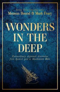 Hardcover Wonders in the Deep: Extraordinary Shipwreck Discoveries from Spanish Gold to Shackleton's Bible Book