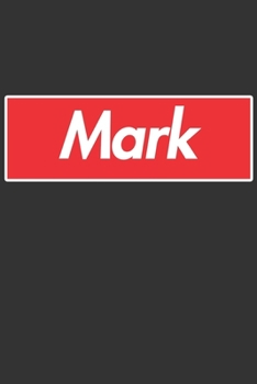 Paperback Mark: Mark Planner Calendar Notebook Journal, Personal Named Firstname Or Surname For Someone Called Mark For Christmas Or B Book