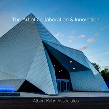 The Art of Collaboration & Innovation : Albert Kahn Associates
