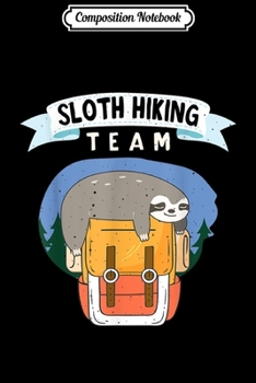 Composition Notebook: Sloth Hiking Team We Will Get There When we get there  Journal/Notebook Blank Lined Ruled 6x9 100 Pages