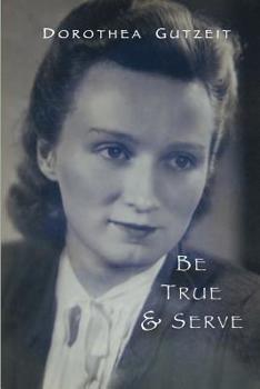 Paperback Dorothea Gutzeit: Be True and Serve Book
