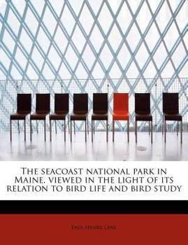 The seacoast national park in Maine, viewed in the light of its relation to bird life and bird study 1
