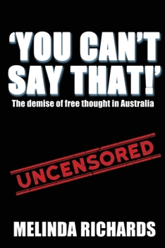 Paperback You Can't Say That!: The demise of free thought in Australia Book