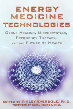 Paperback Energy Medicine Technologies: Ozone Healing, Microcrystals, Frequency Therapy, and the Future of Health Book