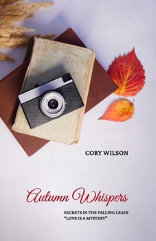 Autumn Whispers: Secrets in the Falling Leafs "Love Is a Mystery"