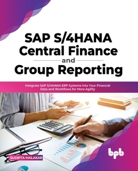 Paperback SAP S/4hana Central Finance and Group Reporting: Integrate SAP S/4hana Erp Systems Into Your Financial Data and Workflows for More Agility Book