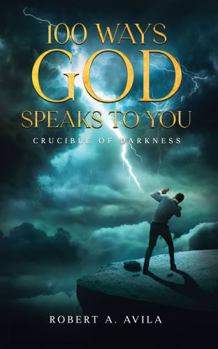 100 Ways God Speaks to You - Book 3 : Crucible of Darkness