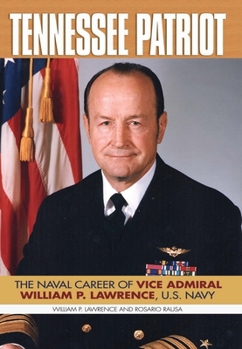 Hardcover Tennessee Patriot: The Naval Career of Vice Admiral William P. Lawrence, U.S. Navy Book