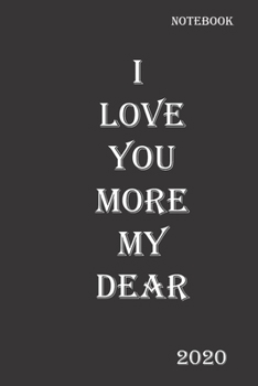 i love you more my dear/ Notebook: Lined Notebook / Journal Gift, 110 Pages, 6x9, Soft Cover, Matte Finish (French Edition)