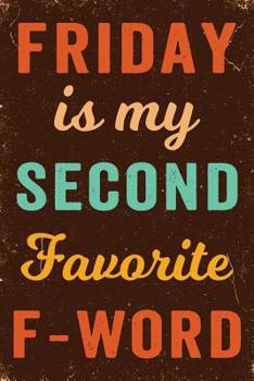 Friday is My Second Favorite F-Word Notebook Vintage: Funny Wide-Ruled Notepad for Coworkers