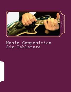 Paperback Music Composition Six-Tablature: Music, Education, Self-Help, Instruction Book