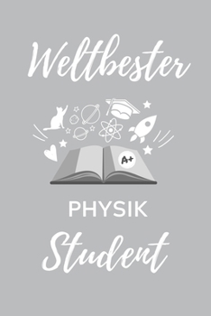 Paperback Weltbester Physik Student: A5 Notizbuch LINIERT f?r Physik Studenten - zuk?nftige Physiker - zum Studienstart - Erstes Semester - Abitur - witzig [German] Book