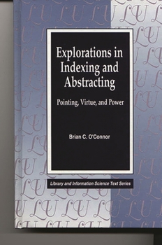 Hardcover Explorations in Indexing and Abstracting: Pointing, Virtue, and Power Book