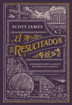 Paperback El Resucitado: Experimentando La Pasión de Cristo En La Pascua [Spanish] Book