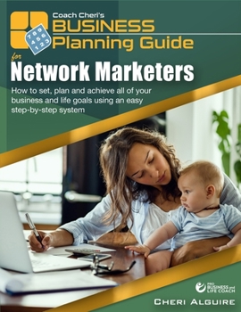 Paperback Coach Cheri's Business Planning Guide for Network Marketers: How to set, plan and achieve all of your business and life goals. Book