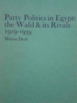 Party politics in Egypt: The Wafd & its rivals, 1919-1939 (St. Antony's Middle East monographs)