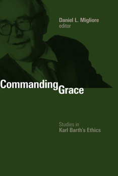 Paperback Commanding Grace: Studies in Karl Barth's Ethics Book