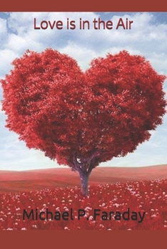 Paperback Love is in the Air: Welcome to the Holidays by: Michael P. Faraday Book