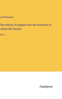 Hardcover The History of England from the Accession of James the Second: Vol. 3 Book