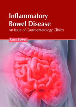 Inflammatory Bowel Disease: An Issue of Gastroenterology Clinics