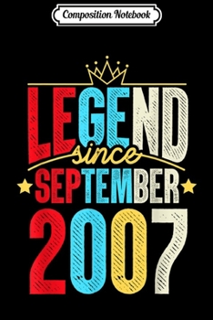 Composition Notebook: Legend Since September 2007 Bday Gifts 12th Birthday  Journal/Notebook Blank Lined Ruled 6x9 100 Pages