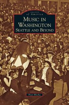 Music in Washington: Seattle and Beyond - Book  of the Images of America: Washington