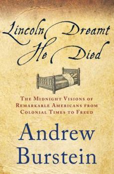 Hardcover Lincoln Dreamt He Died: The Midnight Visions of Remarkable Americans from Colonial Times to Freud Book